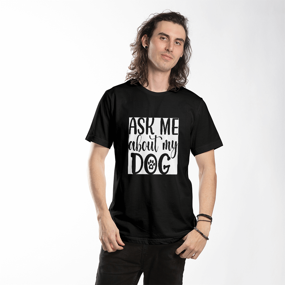 "Ask me about my Dog" T shirt